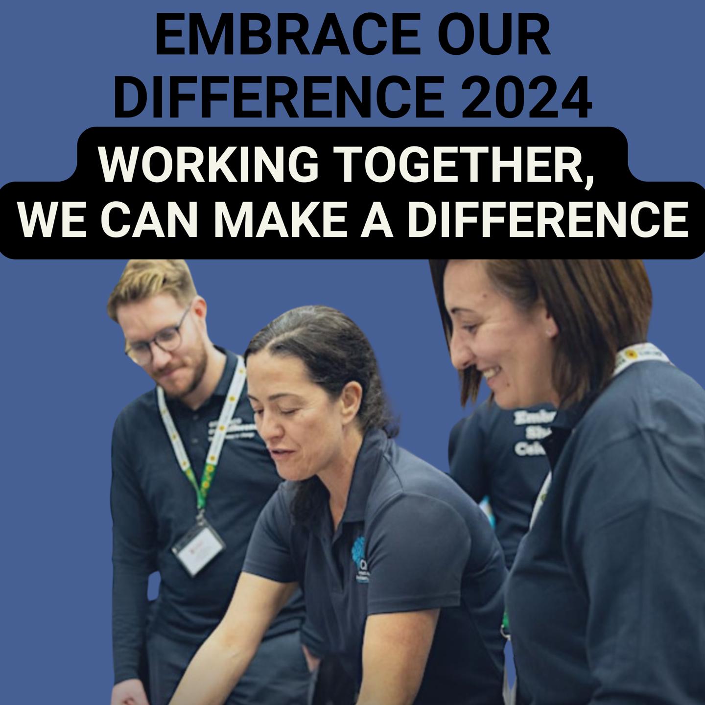 Embrace Our Difference 2024 Working Together, We Can Make A Difference