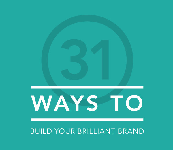 31 ways to build your brilliant brand
